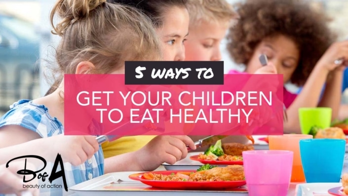 5 Ways to Get Your Children to Eat Healthy 5 Ways to Get Your Children to Eat Healthy
